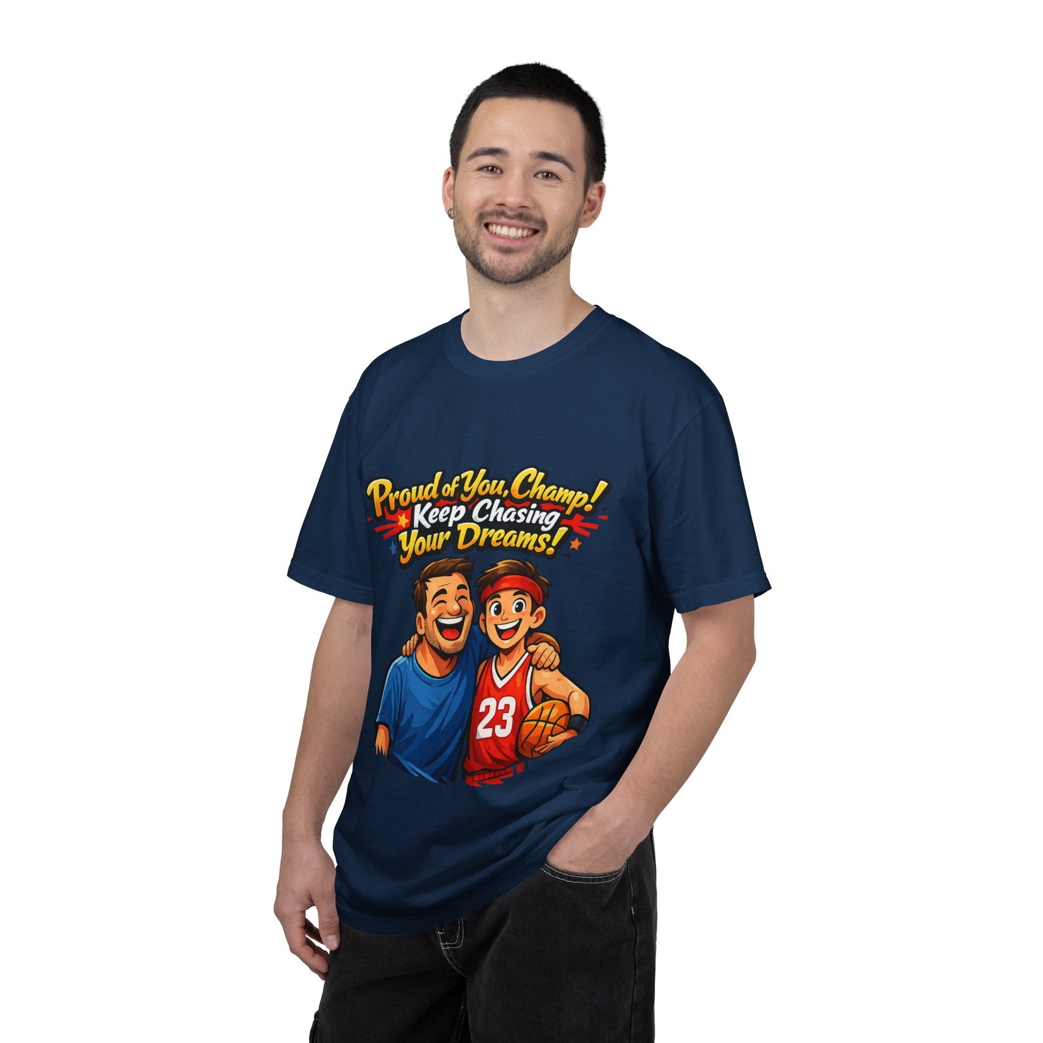 Basketball Dad & Son T-Shirt — "Proud of You Champ! Keep Chasing Your Dreams"