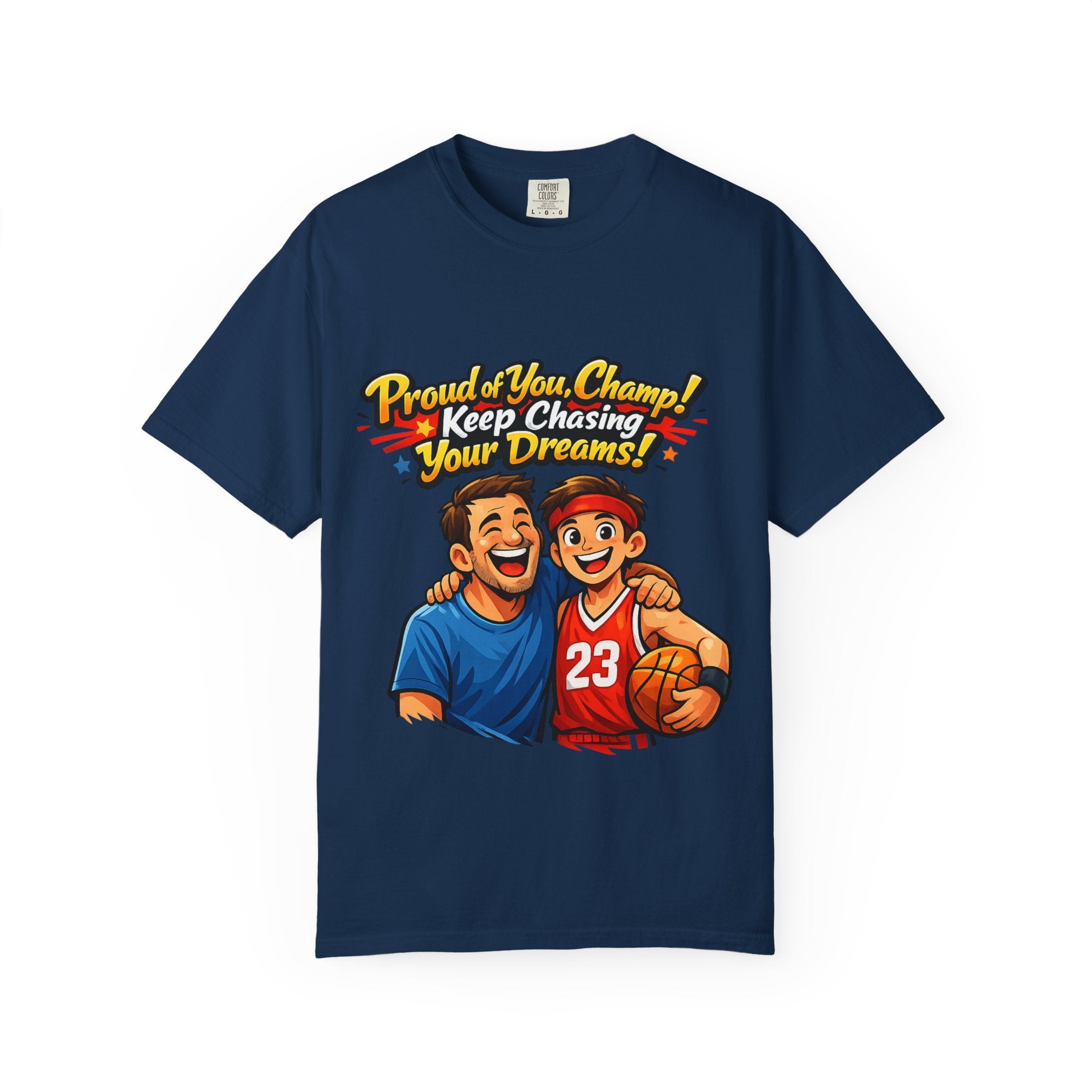 Basketball Dad & Son T-Shirt — "Proud of You Champ! Keep Chasing Your Dreams"