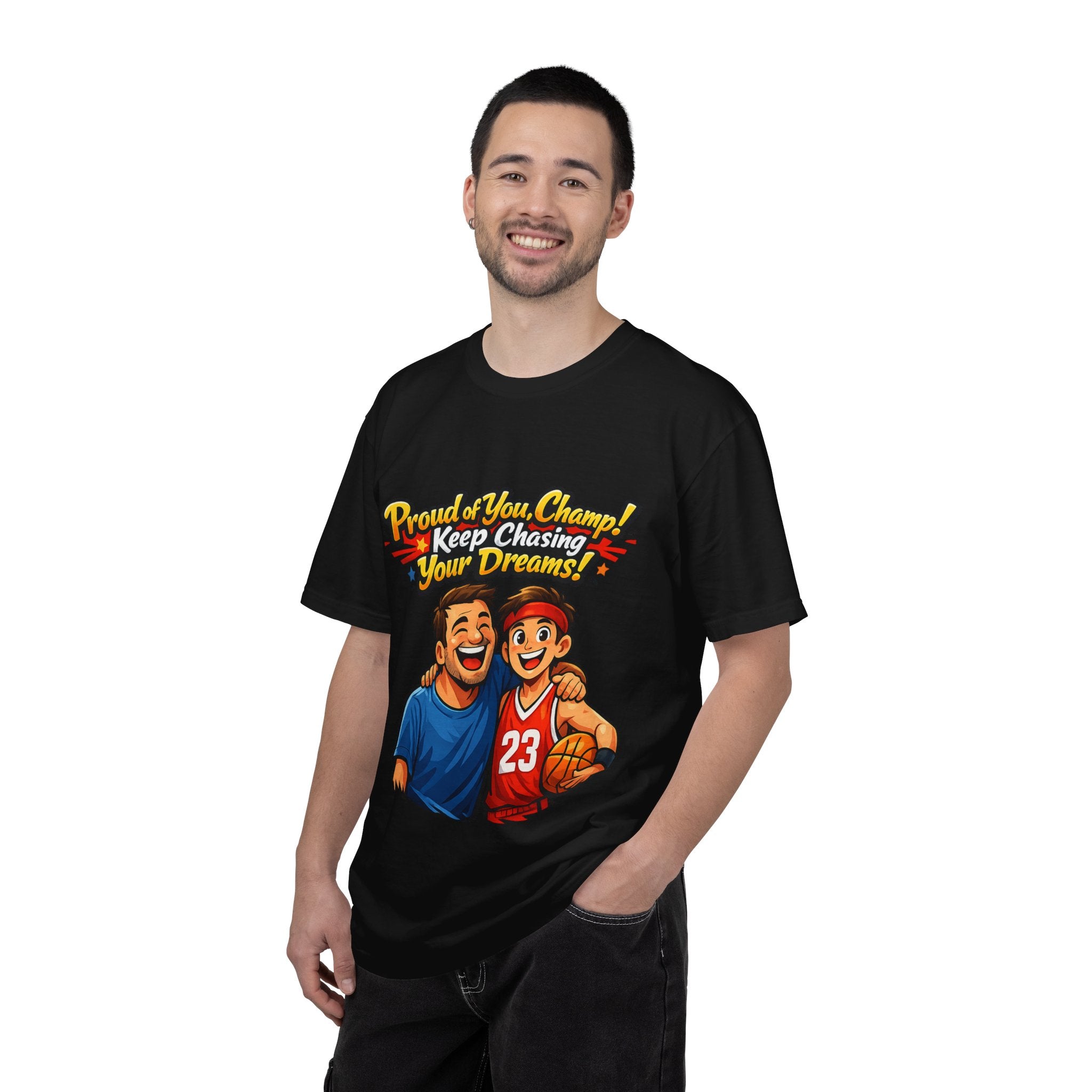 Basketball Dad & Son T-Shirt — "Proud of You Champ! Keep Chasing Your Dreams"