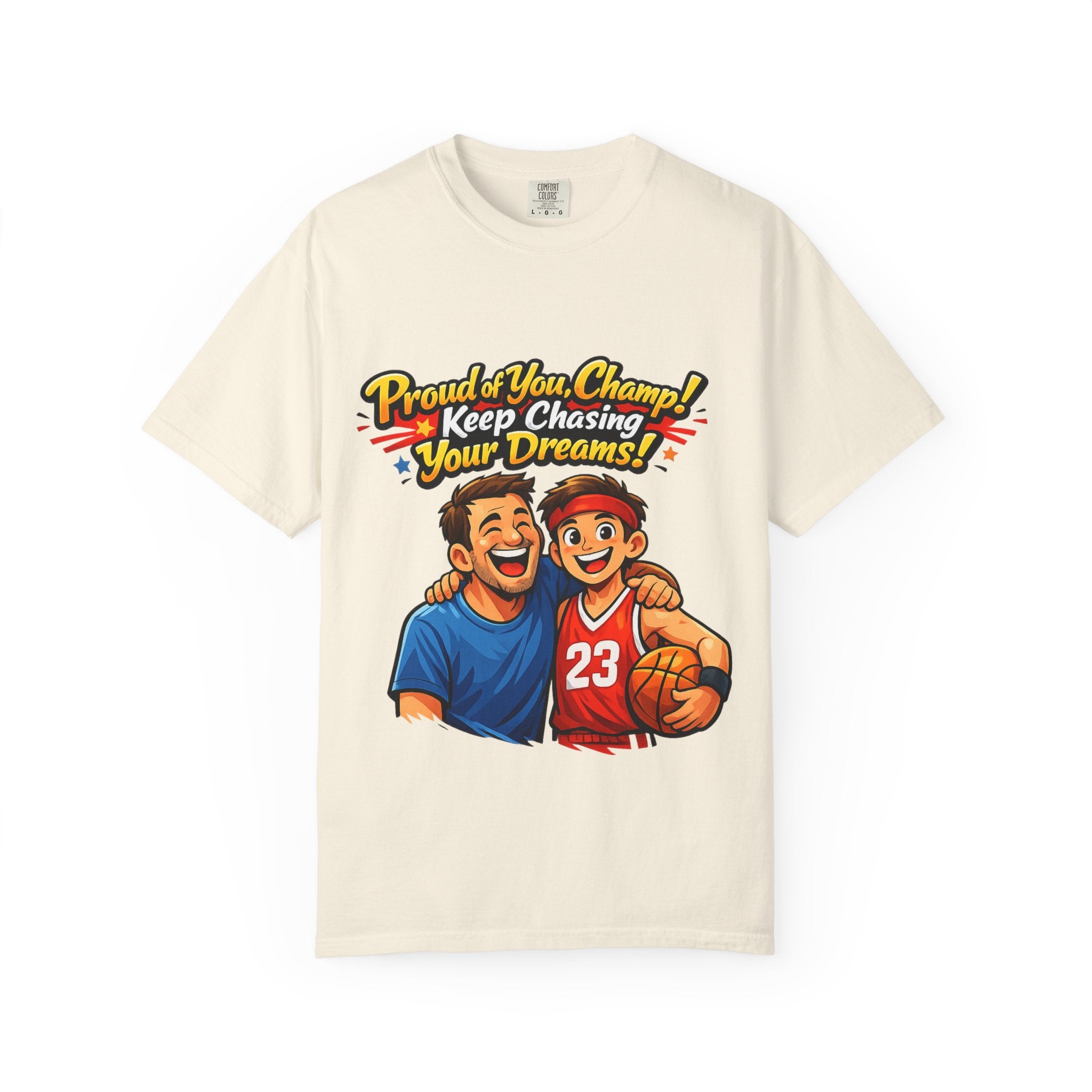 Basketball Dad & Son T-Shirt — "Proud of You Champ! Keep Chasing Your Dreams"