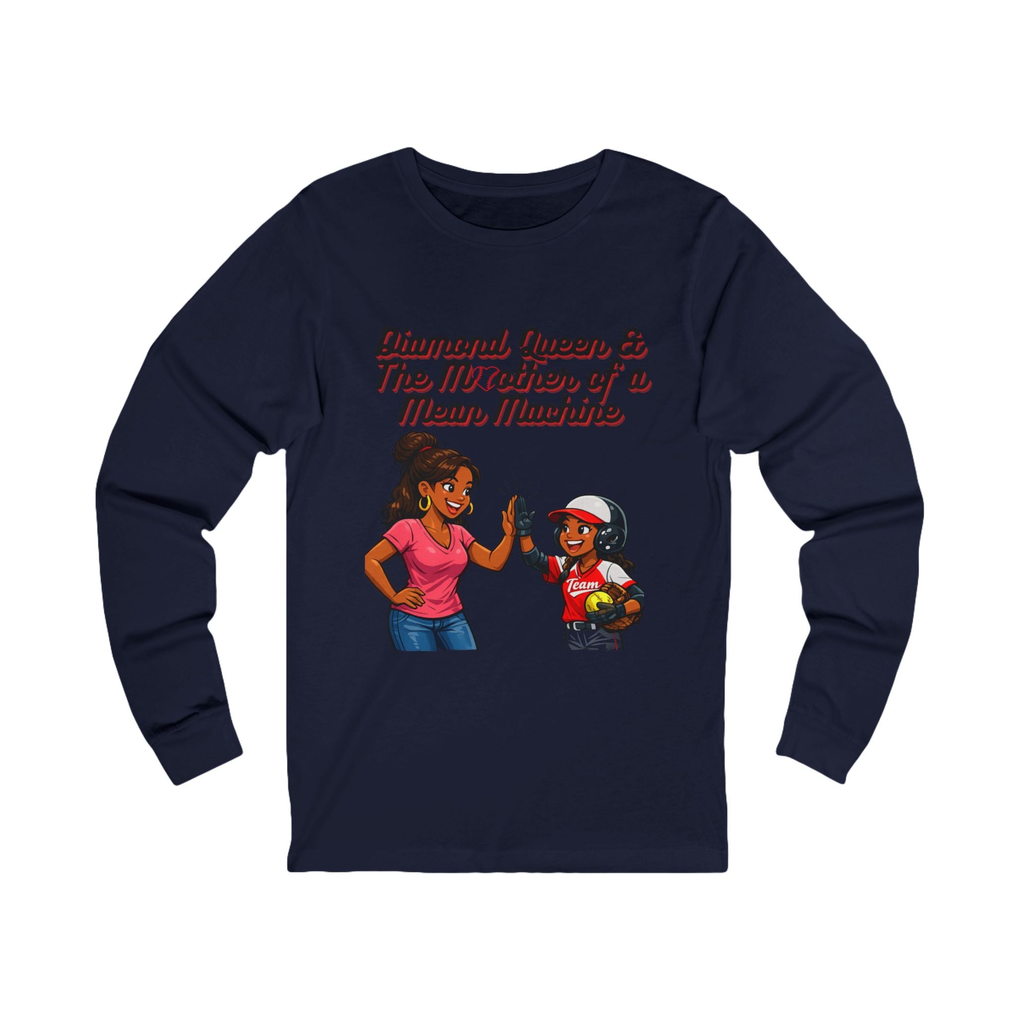 Diamond Queen & The Mother of a Mean Machine Long Sleeve Tee