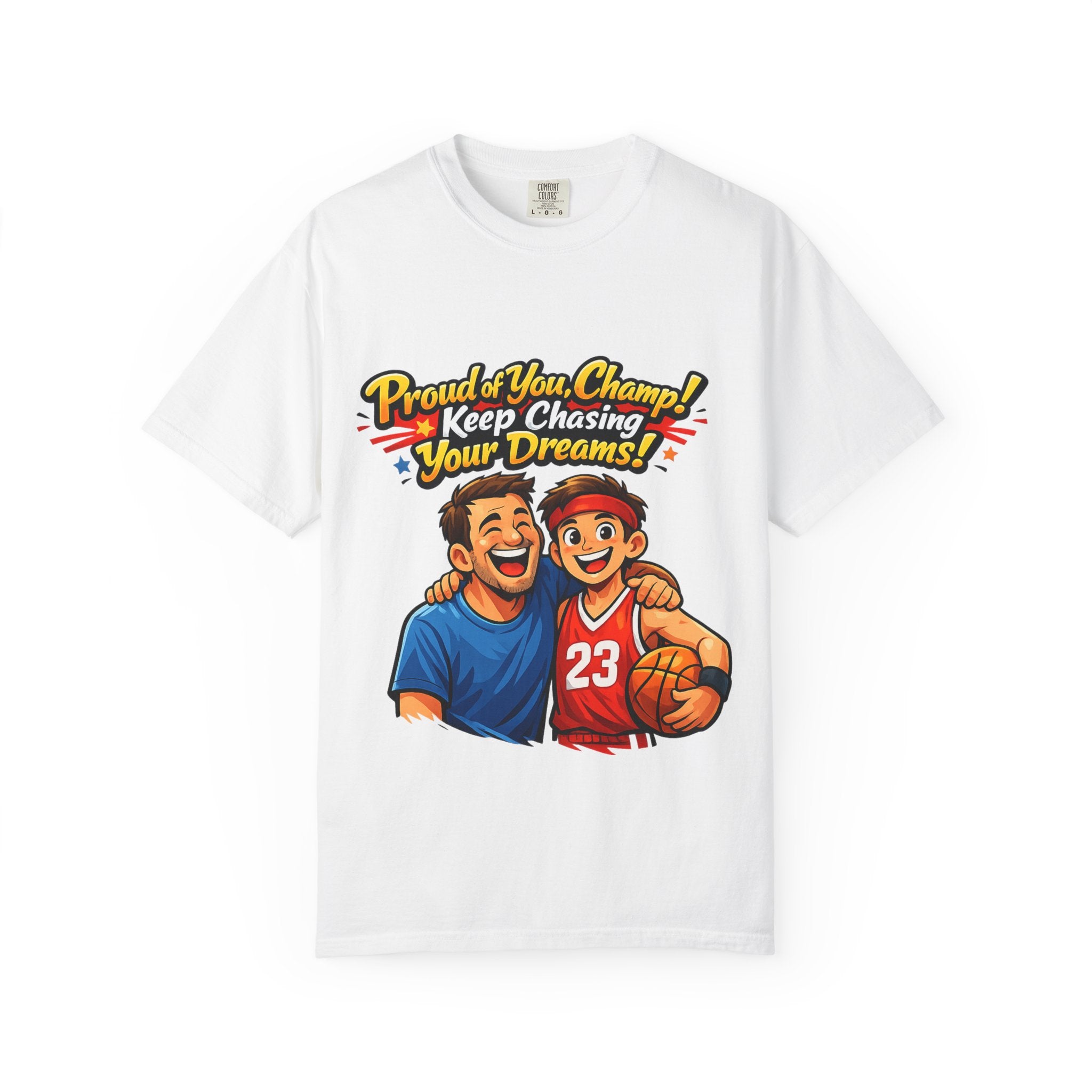 Basketball Dad & Son T-Shirt — "Proud of You Champ! Keep Chasing Your Dreams"