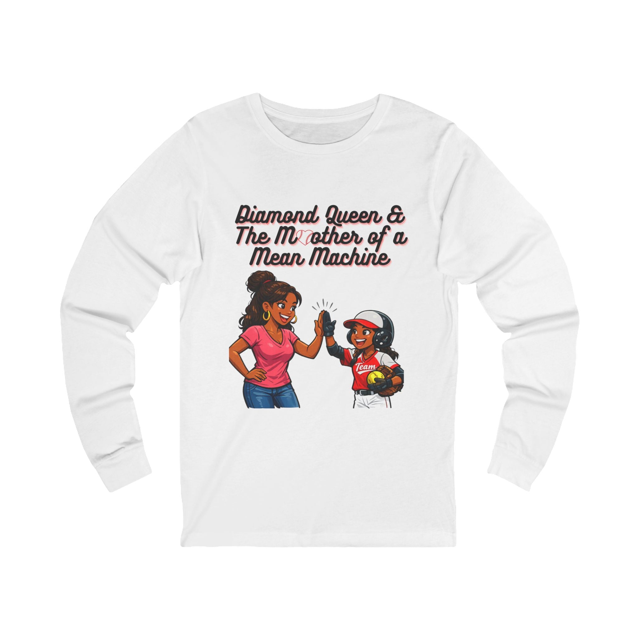 Diamond Queen & The Mother of a Mean Machine Long Sleeve Tee