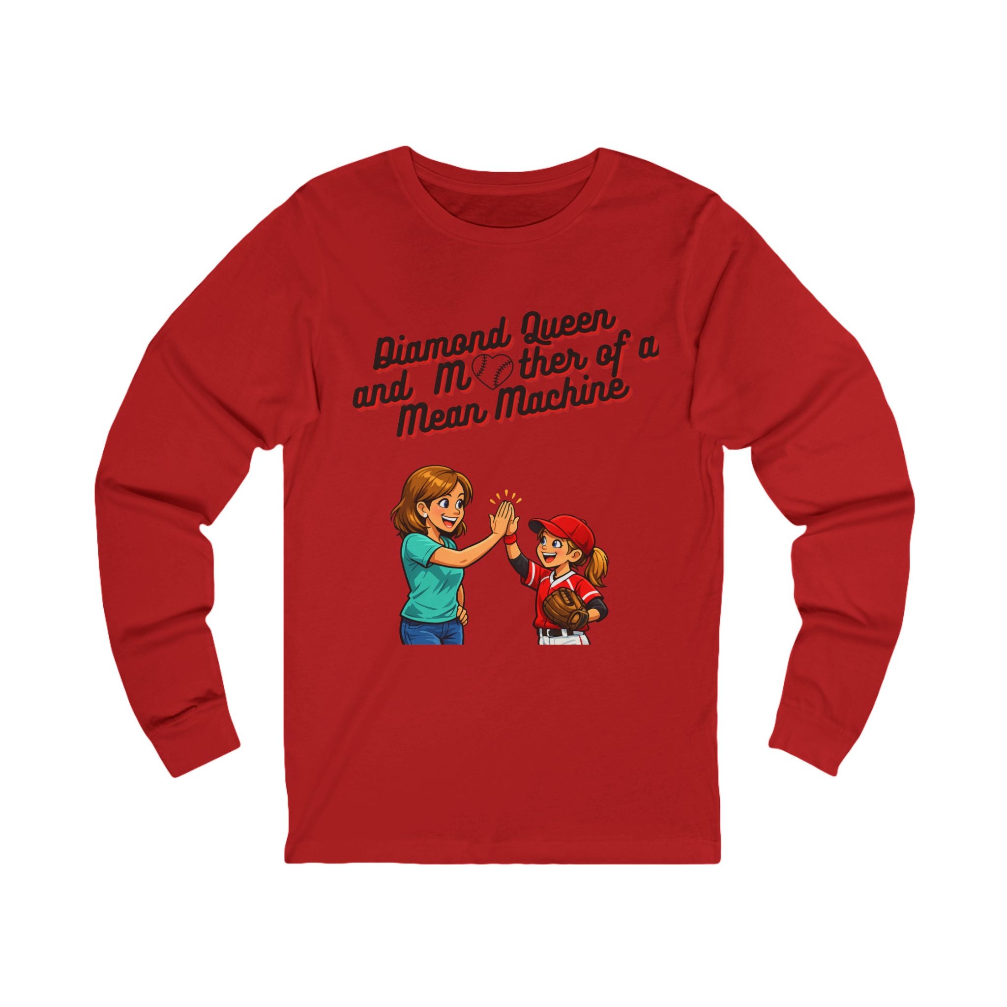 Diamond Queen and Mother of a Mean Machine Long Sleeve Tee